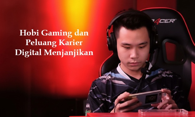 Hobi Gaming dan Peluang Karier Digital Menjanjikan