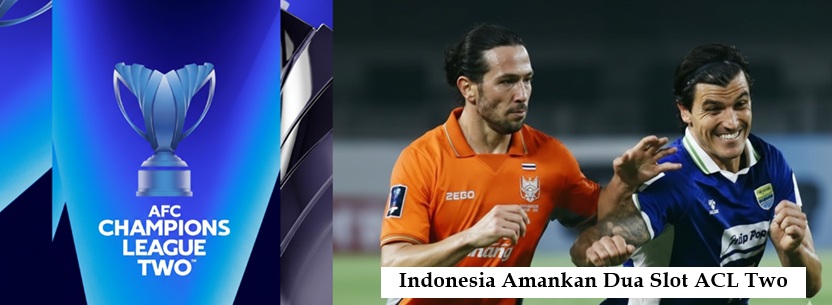 Indonesia Amankan Dua Slot ACL Two