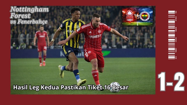 Nottingham Forest vs Fenerbahçe 1-2 di Leg Kedua