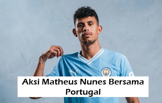 Aksi Matheus Nunes Bersama Portugal