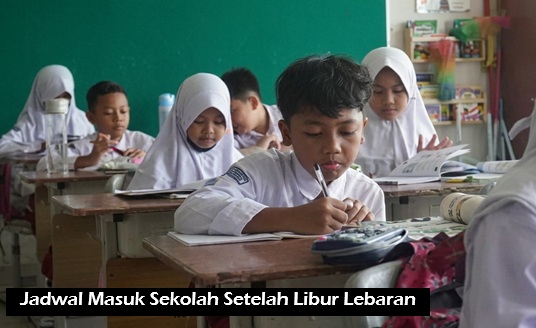 Jadwal Masuk Sekolah Setelah Libur Lebaran