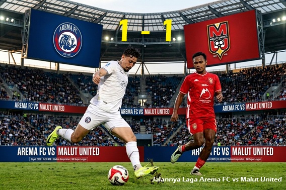 Jalannya Laga Arema FC vs Malut United
