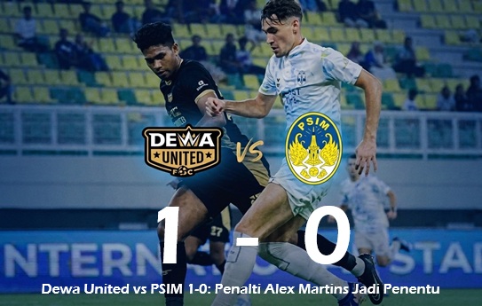 Dewa United vs PSIM 1-0: Penalti Alex Martins Jadi Penentu