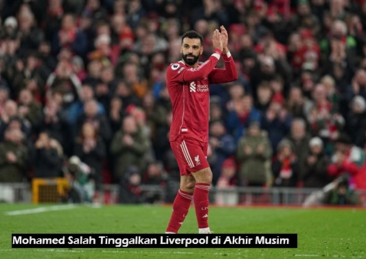 Mohamed Salah Tinggalkan Liverpool di Akhir Musim